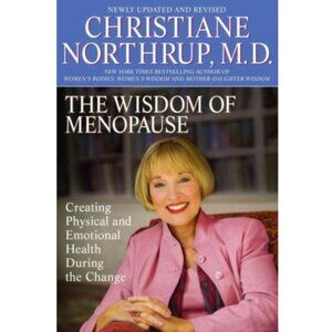 The Wisdom of Menopause: Creating Physical & Emotional Health During the Change